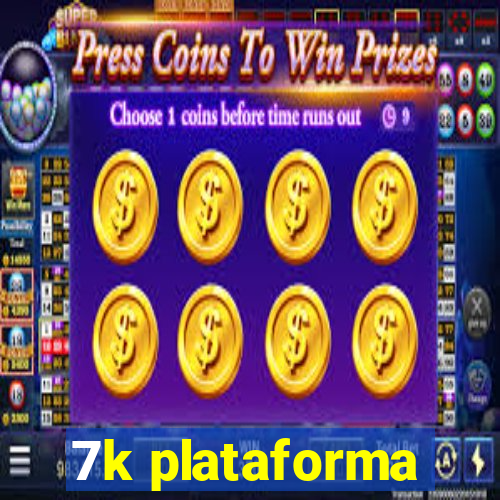 7k plataforma